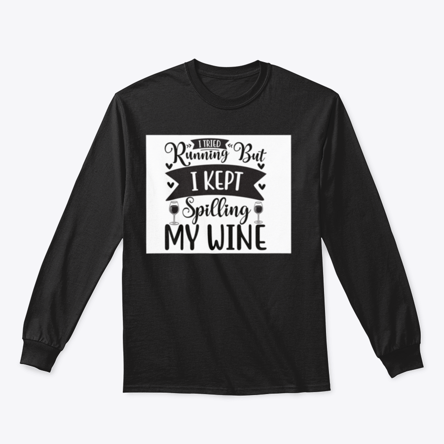 A cozy sweatshirt featuring the humorous phrase 'I Tried Running But I Kept Spilling My Wine', perfect for wine lovers.